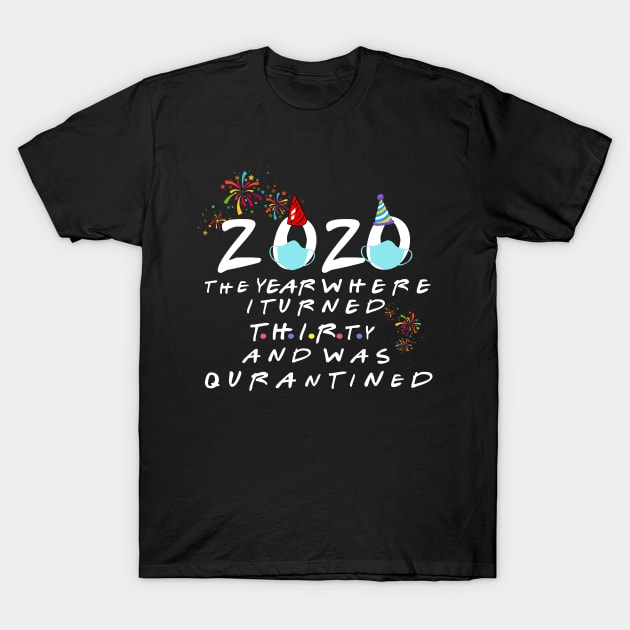 thirty quarantined birthday 2020 birthday gift T-Shirt by DODG99